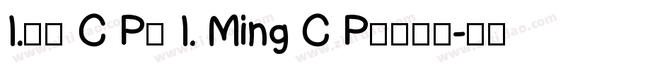 I.明体 C P（ I. Ming C P）手机版字体转换